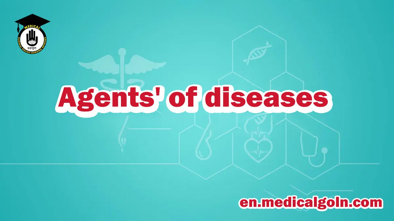 Agents' of diseases