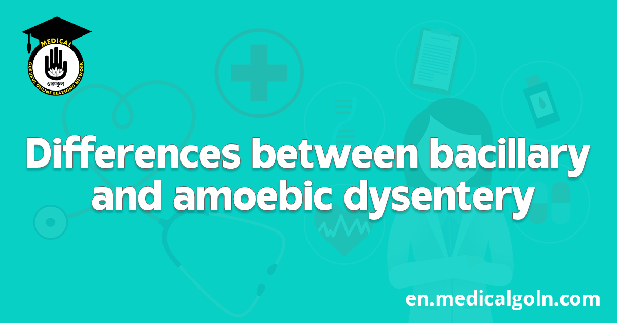 Differences between bacillary and amoebic dysentery