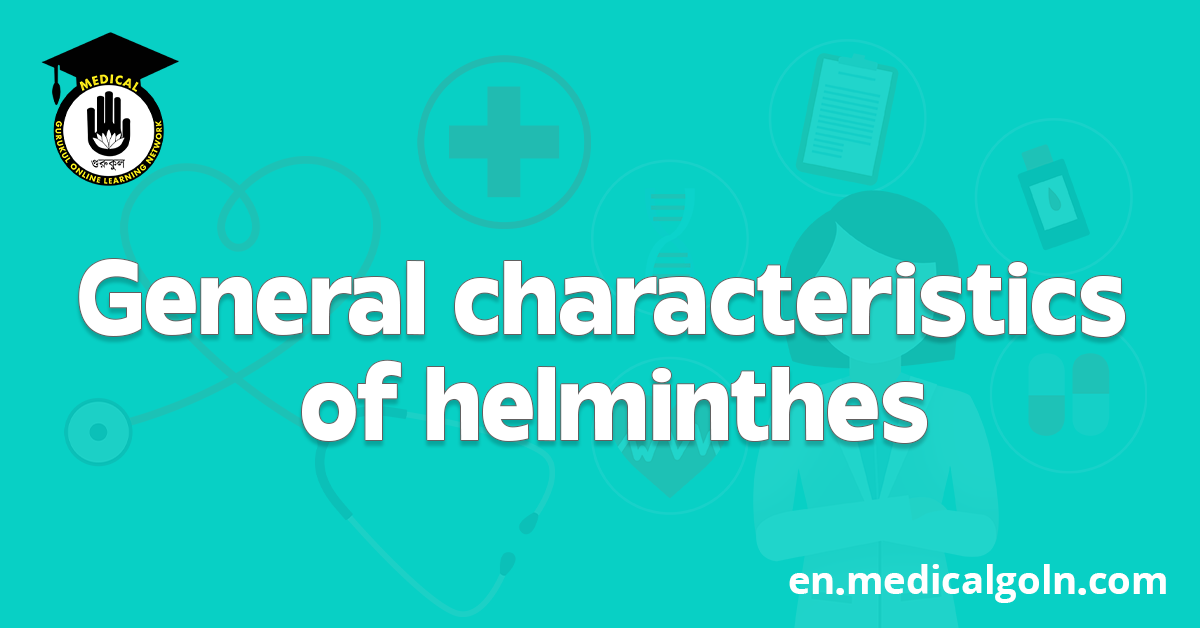 General characteristics of helminthes