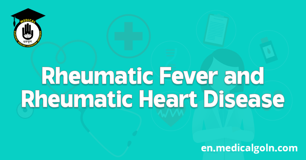 Rheumatic Fever and Rheumatic Heart Disease